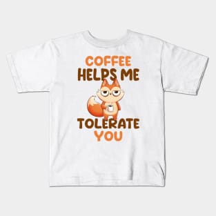 Coffee Helps Me Tolerate You - Cute Funny Fox Gift Kids T-Shirt